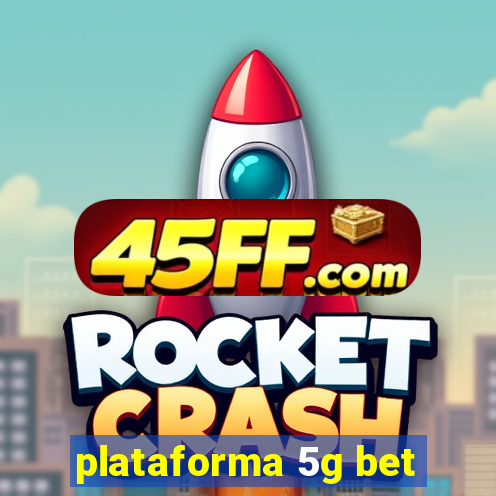 plataforma 5g bet